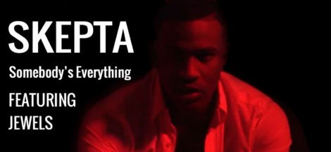 Skepta ft Jewels - Somebody's Everything