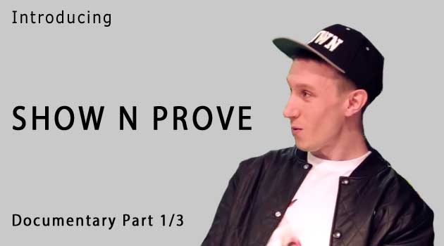 Introducing Show N Prove (Documentary) Part 1