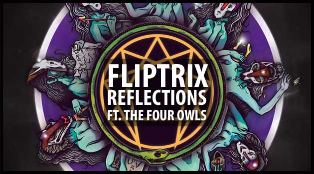 Fliptrix - Reflections ft. The Four Owls