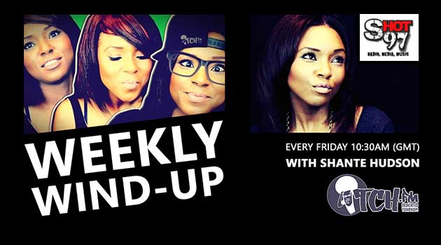 Shot97 - Itch FM Weekly Wind Up with Shante Hudson
