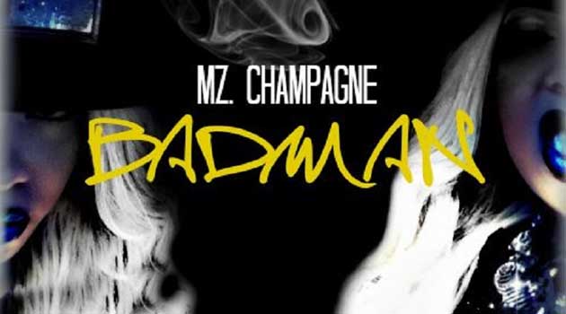 Mz. Champagne - BADMAN (Music)