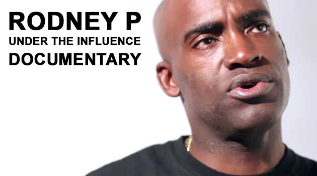 Under The Influence Documentary - Rodney P