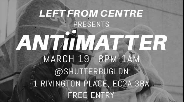 LEFT FROM CENTRE PRESENTS: ANTIIMATTER