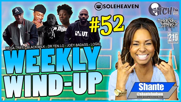 Joey BadaSS, Dr Yen.Lo, Roc Marciano, logic, Mega Trife, Black Milk & Kish Kash are all in this episode of the Weekly Wind-Up 52 hosted by Shante Hudson.